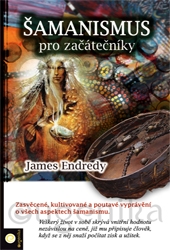 Šamanismus pro začátečníky - James Endredy - Kliknutím na obrázek zavřete